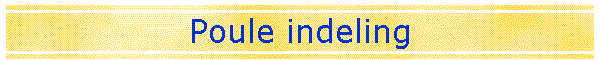 Poule indeling